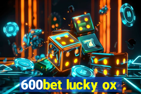 600bet lucky ox